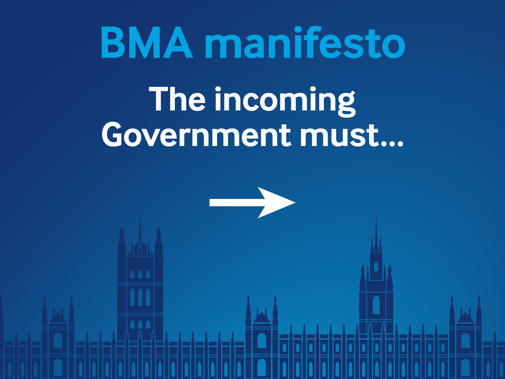 BMA manifesto. The incoming government must...